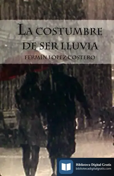 Descargar Costumbre De Ser Lluvia de Fermín López Costero
