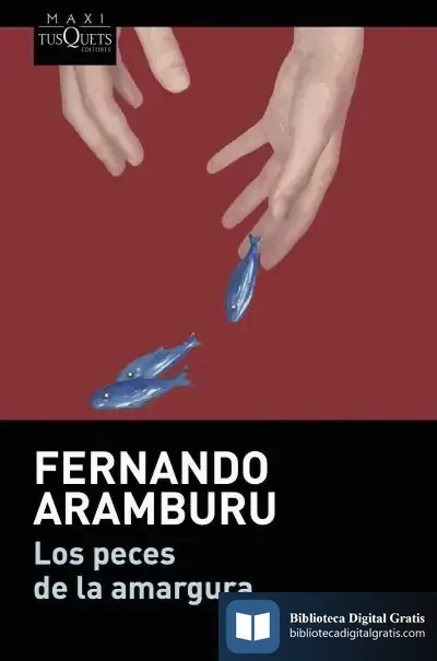 Descargar Los Peces De La Amargura de Fernando Aramburu