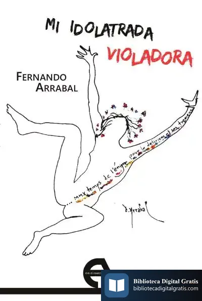 Descargar Mi Idolatrada Violadora de Fernando Arrabal
