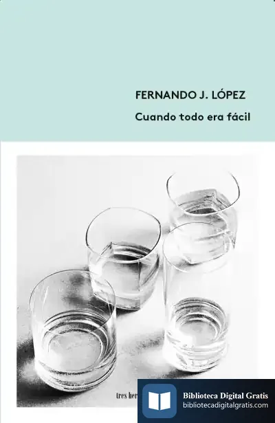 Descargar Cuando Todo Era Fácil de Fernando J. López