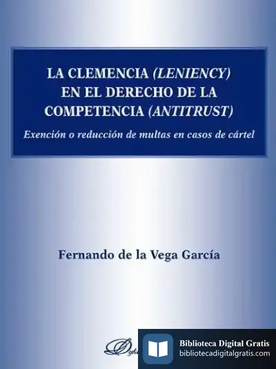 Descargar La Clemencia (Leniency) En El Derecho De La Competencia (Antitrust) de Fernando L. de la Vega García