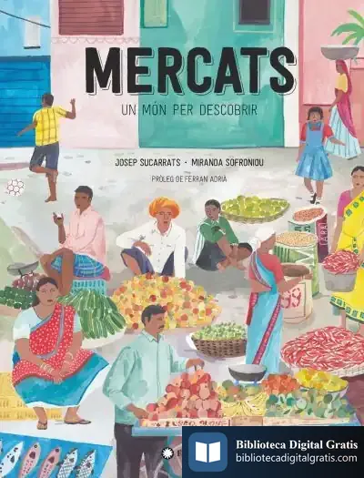 Descargar Mercats, Un Món Per Descobrir de Ferran Adrià