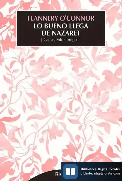 Descargar Lo Bueno Llega De Nazaret de Flannery O'connor