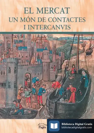 Descargar El Mercat. Un Món De Contactes I Intercanvis de Flocel Sabaté