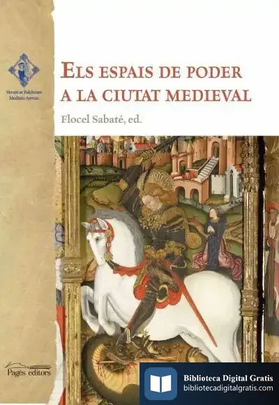 Descargar Els Espais De Poder A La Ciutat Medieval de Flocel Sabaté