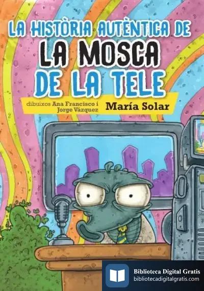 Descargar La Història Autèntica De La Mosca De La Tele de Francesc Gisbert
