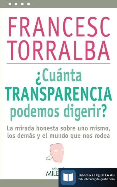 Descargar ¿Cuánta Transparencia Podemos Digerir? de Francesc Torralba Roselló