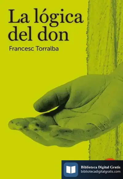 Descargar La Lógica Del Don de Francesc Torralba Roselló