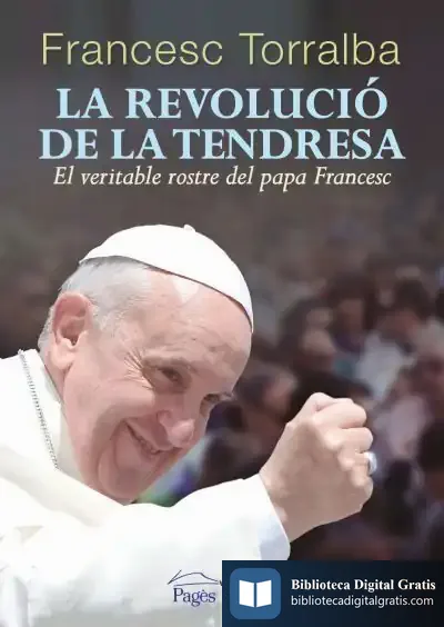 Descargar La Revolució De La Tendresa de Francesc Torralba Roselló