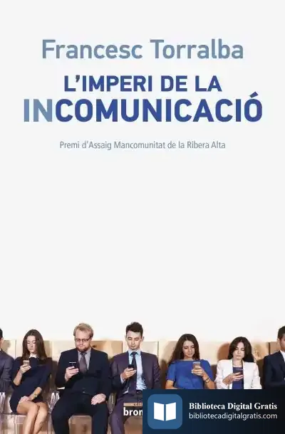 Descargar L'Imperi De La Incomunicació de Francesc Torralba Roselló