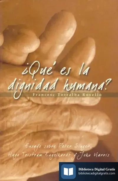 Descargar ¿Qué Es La Dignidad Humana? de Francesc Torralba Roselló