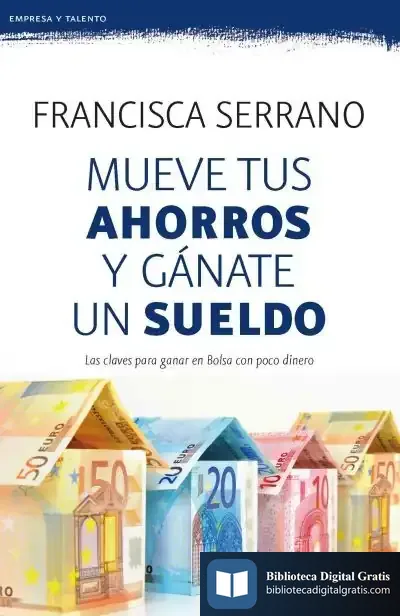 Descargar Mueve Tus Ahorros Y Gánate Un Sueldo de Francisca Serrano Ruiz