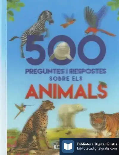Descargar 500 Preguntes I Respostes Sobre Els Animals de Francisco Arredondo
