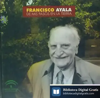 Descargar Francisco Ayala. De Mis Pasos En La Tierra