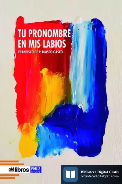 Descargar Tu Pronombre En Mis Labios de Francisco de P. Blasco Gascó