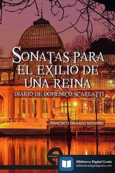 Descargar Sonatas Para El Exilio De Una Reina de Francisco Delgado Montero