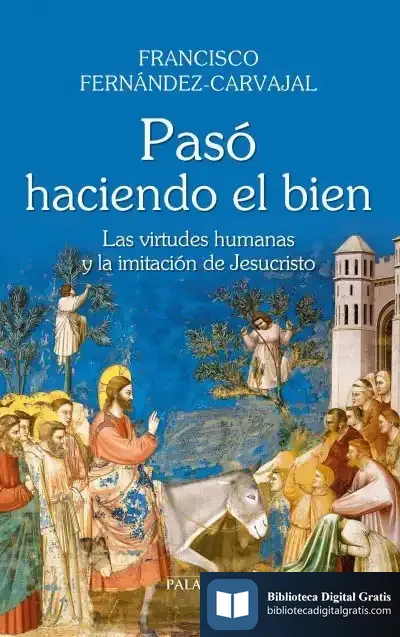 Descargar Pasó Haciendo El Bien de Francisco Fernández Carvajal