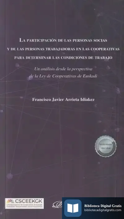 Descargar La Participación De Las Personas Socias Y De Las Personas Trabajadoras En Las Cooperativas Para Determinar Las Condiciones De Trabajo de Francisco Javier Arrieta Idiakez