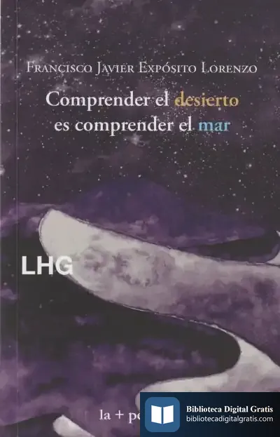 Descargar Comprender El Desierto, Es Comprender El Mar de Francisco Javier Expósito Lorenzo