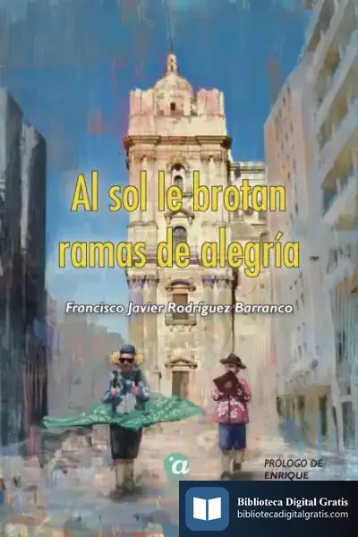 Descargar Al Sol Le Brotan Ramas De Alegría de Francisco Javier Rodríguez Barranco