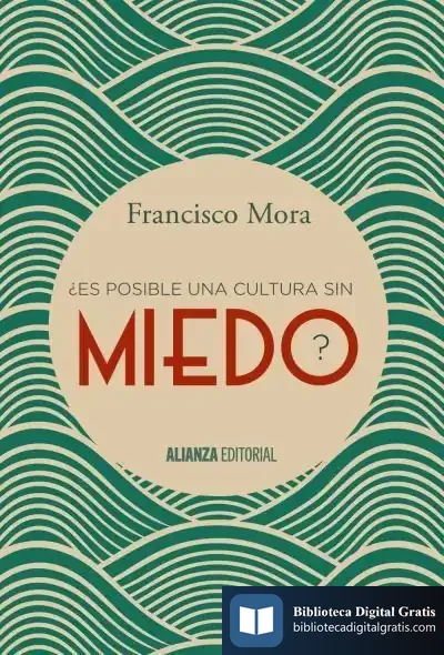 Descargar ¿Es Posible Una Cultura Sin Miedo? de Francisco Mora