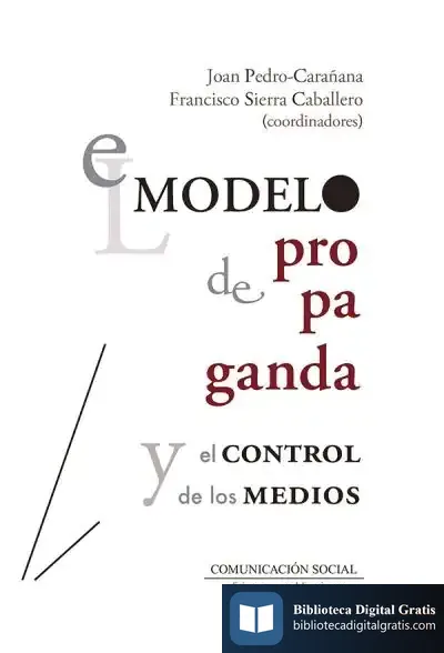 Descargar Modelo De Propaganda Y El Control De Los Medios, El de Francisco Sierra Caballero