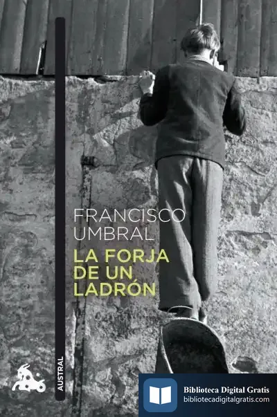 Descargar La Forja De Un Ladrón de Francisco Umbral
