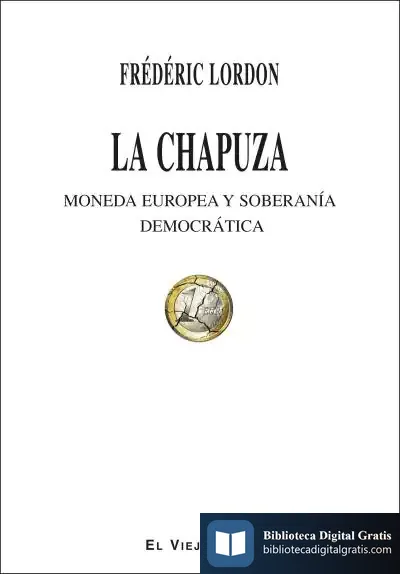 Descargar La Chapuza : Moneda Europea Y Soberanía Democrática de Frédéric Lordon