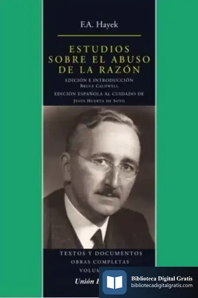 Descargar Estudios Sobre El Abuso De La Razón. Textos Y Docu de Friedrich A. Von Hayek