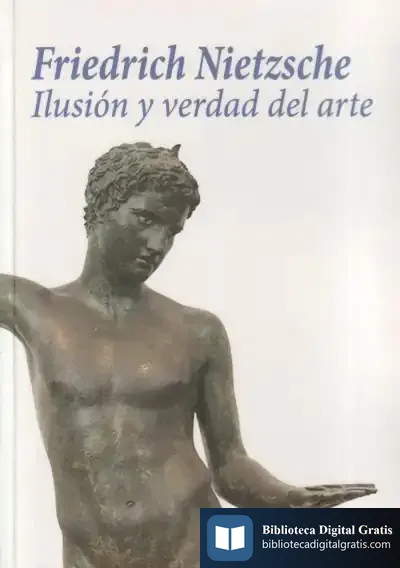 Descargar Ilusión Y Verdad Del Arte de Friedrich Nietzsche