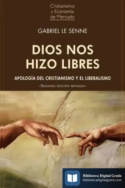 Descargar Dios Nos Hizo Libres. Apología Del Cristianismo Y El Liberalismo de Gabriel Le Senne Presedo