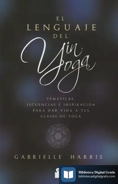 Descargar El Lenguaje Del Yin Yoga de Gabrielle Harris
