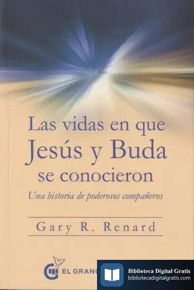 Descargar Las Vidas En Que Jesús Y Buda Se Conocieron de Gary R. Renard