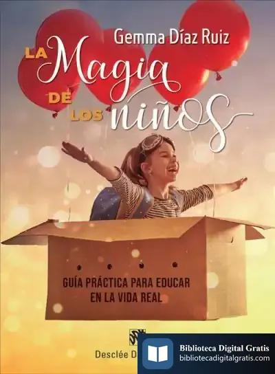Descargar La Magia De Los Niños. Guía Práctica Para Educar En La Vida Real