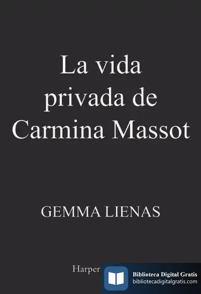 Descargar La Vida Privada De Carmina Massot de Gemma Lienas