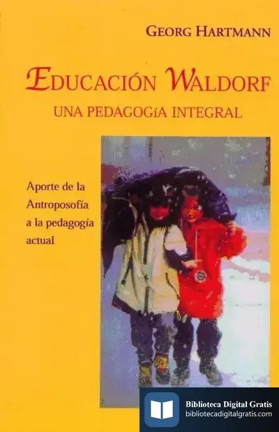 Descargar Educación Waldorf, Una Pedagogí­A Integral