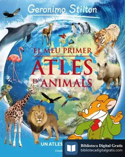 Descargar El Meu Primer Atles Dels Animals Geronimo Stilton