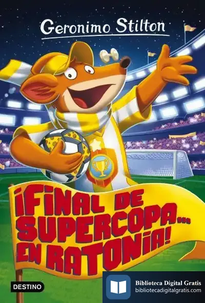 Descargar ¡Final De Supercopa... En Ratonia!: Geronimo Stilton 65