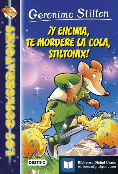 Descargar ¡Y Encima, Te Morderé La Cola, Stiltonix! de Geronimo Stilton