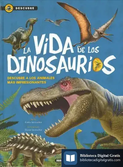 Descargar Descubre. La Vida De Los Dinosaurios de Gisela Socolovsky