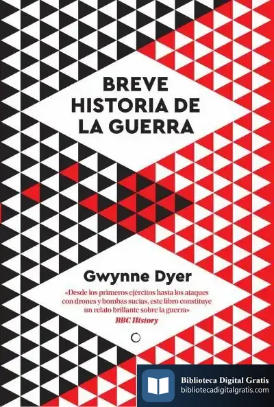 Descargar Una Breve Historia De La Guerra de Gwynne Dyer