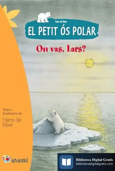 Descargar El Petit Ós Polar: On Vas, Lars? de Hans de Beer