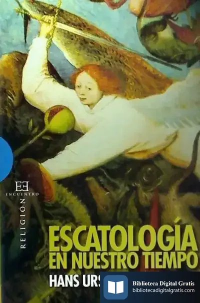 Descargar Escatología En Nuestro Tiempo de Hans Urs Von Balthasar