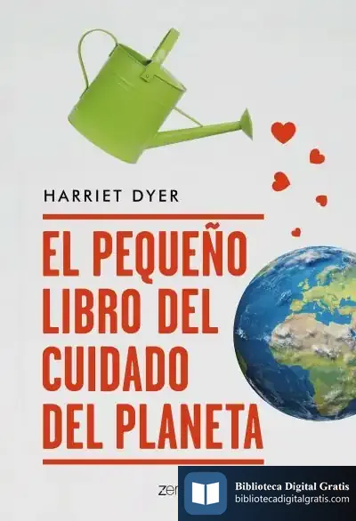 Descargar El Pequeño Libro Del Cuidado Del Planeta de Harriet Dyer