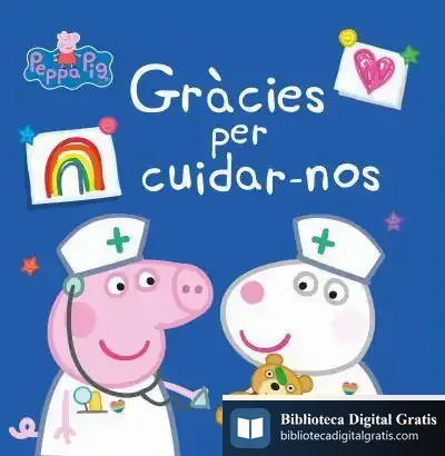 Descargar Gràcies Per Cuidar-Nos (Un Conte De La Porqueta Pepa) de Hasbro