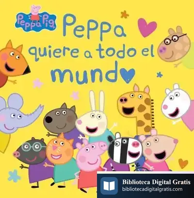 Descargar Peppa Pig. Un Cuento - Peppa Quiere A Todo El Mundo de Hasbro