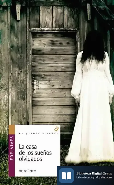 Descargar La Casa De Los Sueños Olvidados de Heinz Delam Lagarde