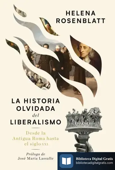 Descargar La Historia Olvidada Del Liberalismo de Helena Rosenblatt
