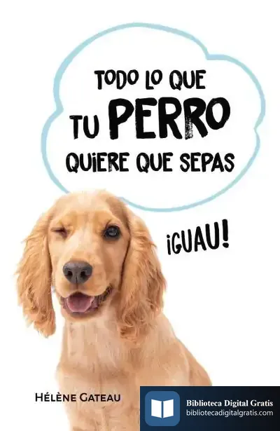 Descargar Todo Lo Que Tu Perro Quiere Que Sepas
