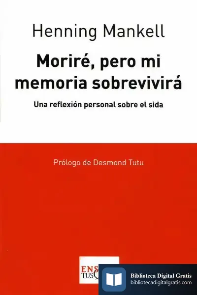 Descargar Moriré, Pero Mi Memoria Sobrevivirá de Henning Mankell